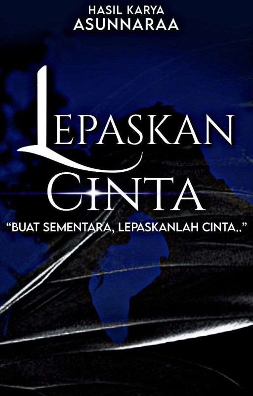 LEPASKAN CINTA by asunnaraa