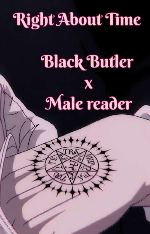 Right About Time| Black Butler x Male reader  by F4n1re