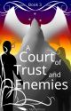 A Court of Trust and Enemies by mymymoon