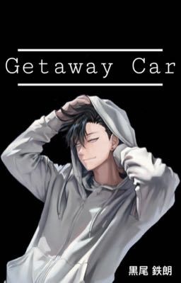 {GETAWAY CAR} Kuroo x Fem!Reader cover