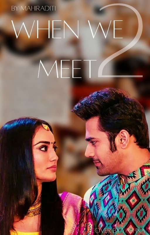 When We Meet 2 by mahiraditi