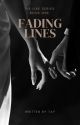 Fading Lines | (Book 1) ✔️ by tayauthor