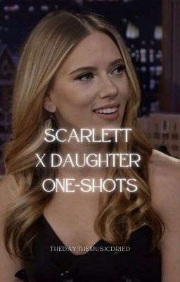 Scarlett x daughter one-shots cover