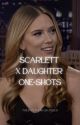 Scarlett x daughter one-shots by yallthotwrong