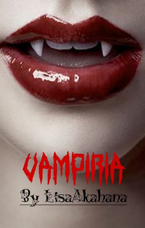 Vampiria: A Gender-Bending Vampire Story by LisaAkahana