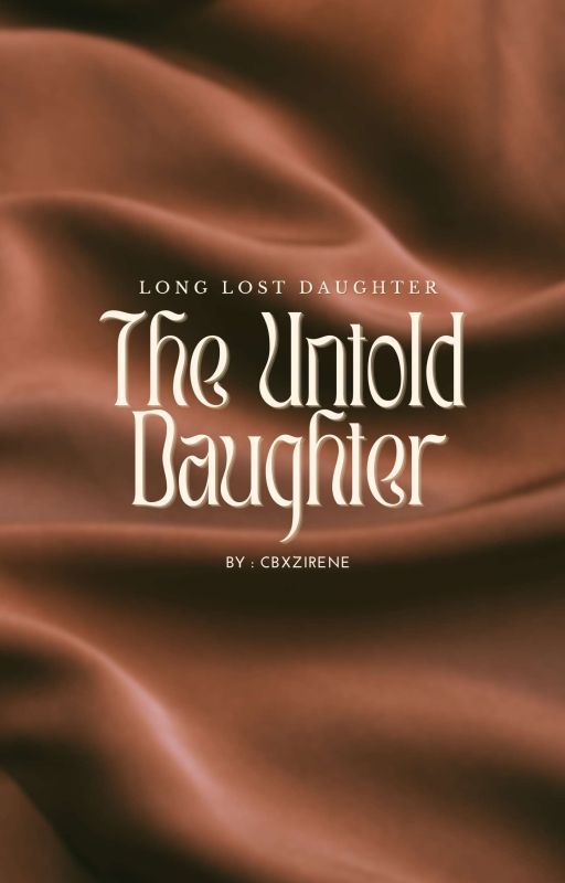 The Untold Daughter by _cbxzirene