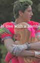 In love with a zombie| zed ff by leoniegnrs