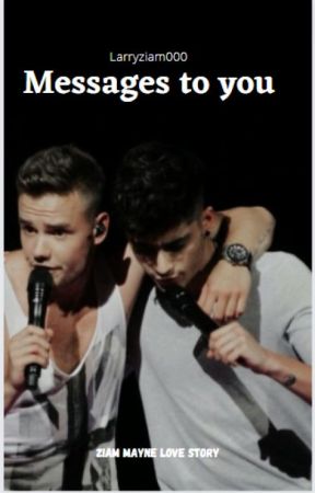 Messages to you *ziam mayne* by larryziam000