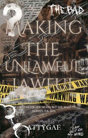 MAKING THE UNLAWFUL LAWFUL (UNDER REVISION) by attygae