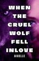 When the Cruel Wolf Fell Inlove (QUEEN SERIES#1) by aixelle_