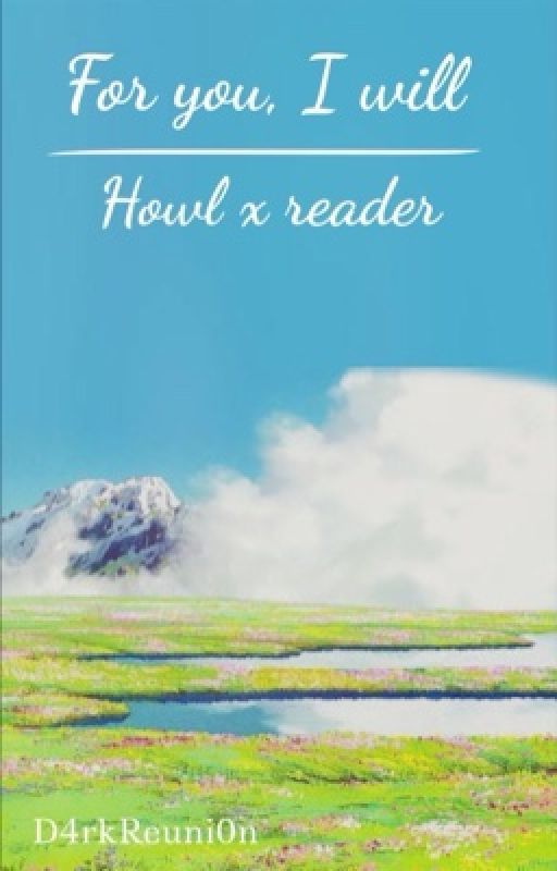 For you, I will || howl x reader by D4rkReuni0n