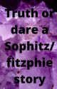 Truth or Dare (Sophitz) (Completed) by fitzphie4everandever