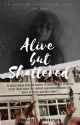 Alive but Shattered | All of us are dead by r3esieee