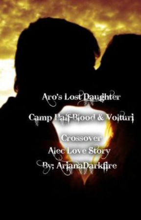 Aro's lost daughter. Camp Half-Blood and Volturi Crossover (Alec Love story) by ArianaDarkfire