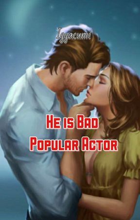 He is Bad Popular Actor (18 ) by iggacumi