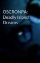 OSCRONPA: Deadly Island Dreams by U-USER2000