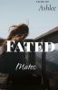 Fated Mates(COMPLETE)