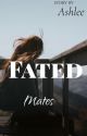 Fated Mates(COMPLETE) by tipton07