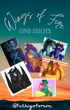 Wings of Fire One Shots by FathigoForeva