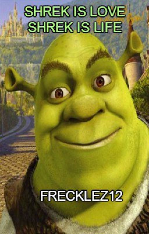 Shrek is Love, Shrek is Life by frecklez12