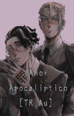 Amor Apocaliptico [TR AU] by kisaki_stan