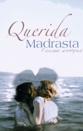 Querida Madrasta by ficcoees