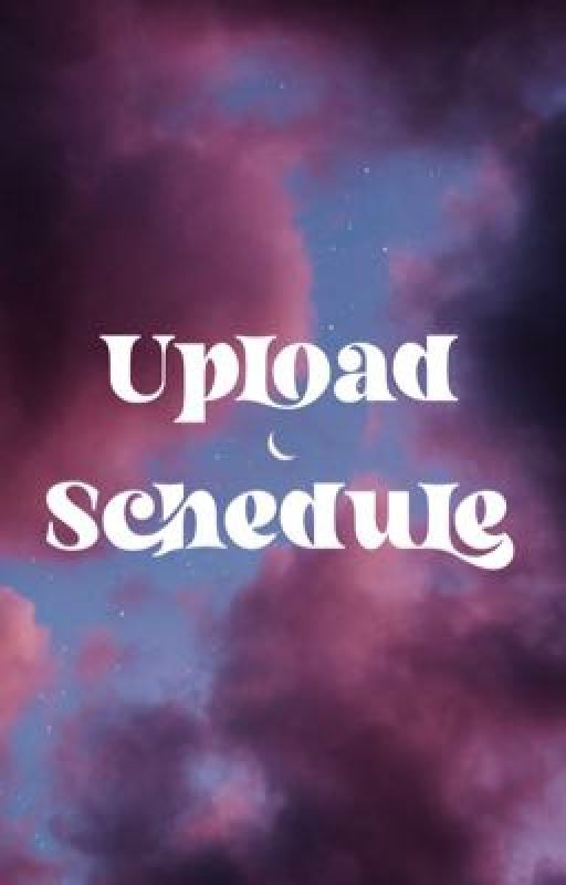 UPLOAD SCHEDULE by boba__bear