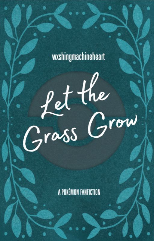 Let The Grass Grow (Leon x OC) by wxshingmachineheart