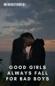 good girls always fall for bad boys by Nessiestories1