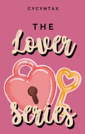 The Lover Series by Cycyntax