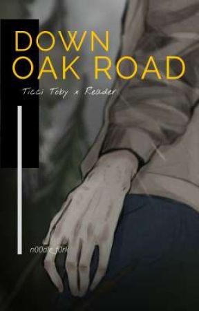 Down Oak Road (Ticci Toby x Reader) by n00dle_f0rk