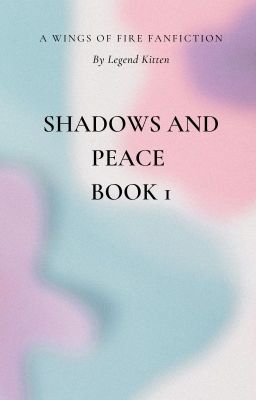 Shadows and Peace Book 1: A Wings of Fire Fanfiction cover