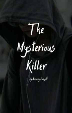 The Mysterious Killer (End) by AwannyaLangitt