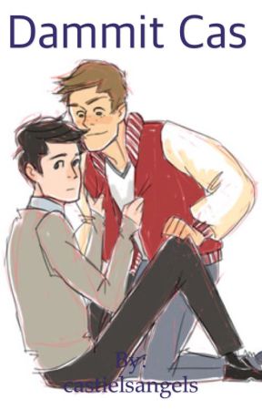 Dammit Cas (Destiel/Sabriel highschool AU) by castielsangels