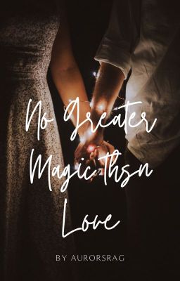 "NO GREATER MAGIC THAN LOVE" A Severus Snape Love Story cover