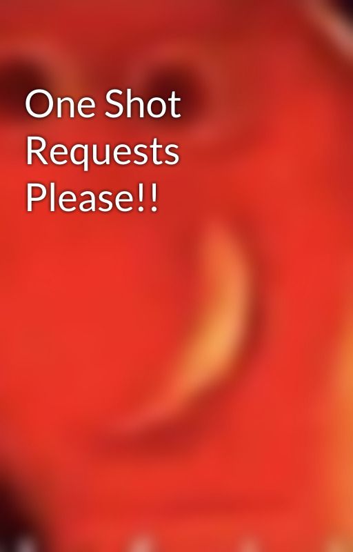 One Shot Requests Please!! by drapple_is_gay