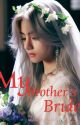 MY BROTHER'S BRIDE  ✓(Comp)💜 by mylovelifeaboutbts