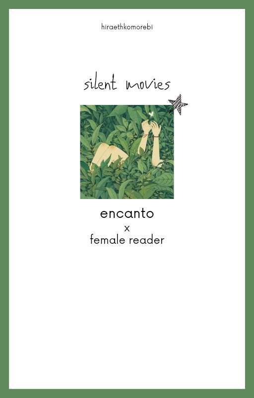 silent movies || encanto X female reader by hiraethkomorebi