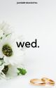 wed. by JustAsBrokenAsYou