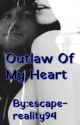 Outlaw Of My Heart (not edited) (completed) by escape-reality94