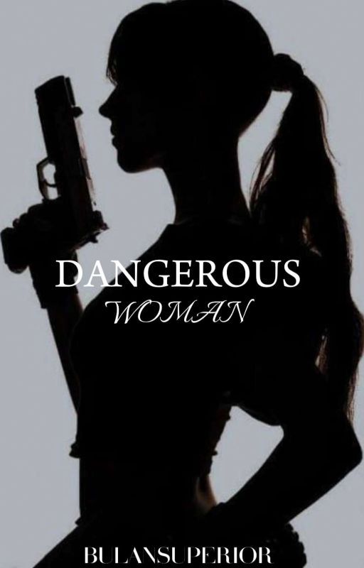 DANGEROUS WOMAN  by BulanSuperior