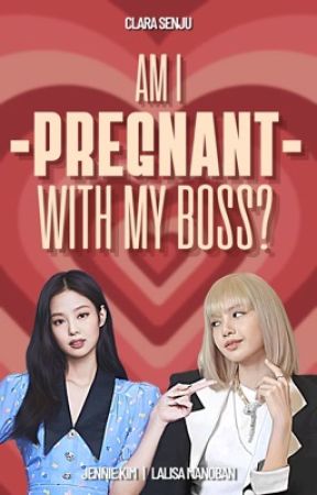 Am I Pregnant With My Boss? | Jenlisa (ABO) by clarasenju