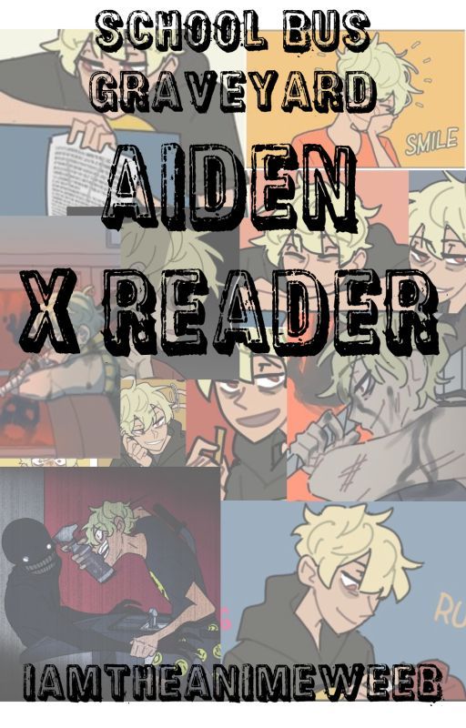 Aiden x Reader  |  School Bus Graveyard by iamtheanimeweeb