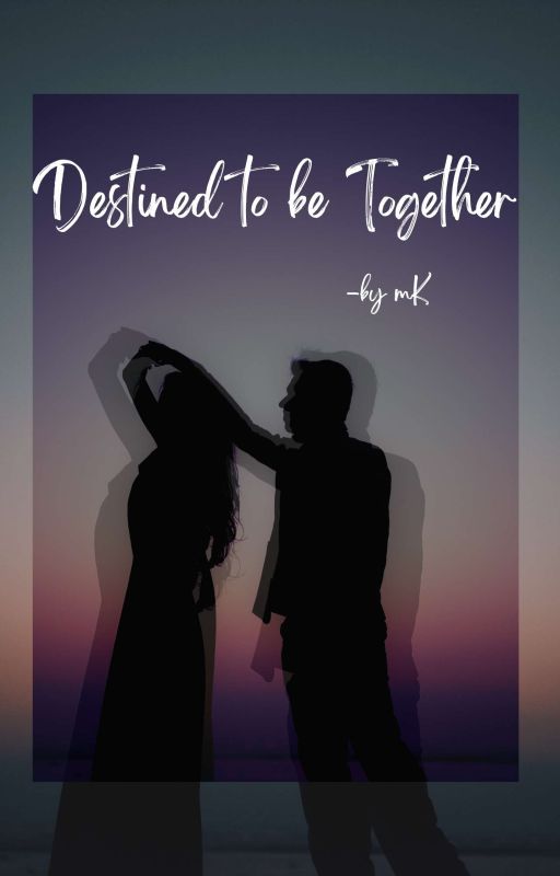 Destined to be Together  by miss_mK1409