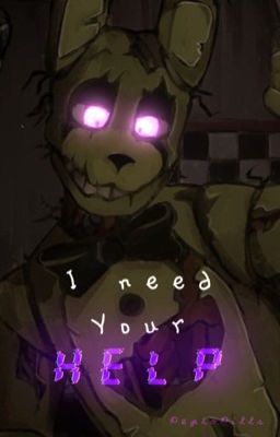 I need your help (springtrap x f!reader) (Canceled permanently) cover