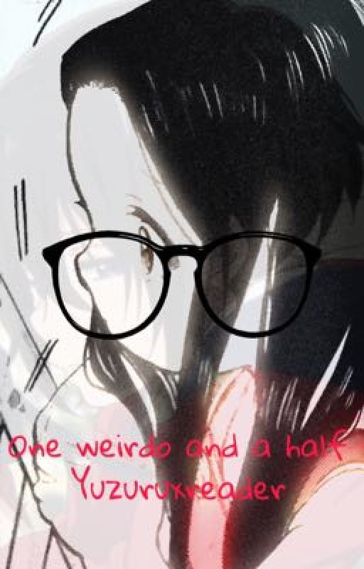 One weirdo and a half (YuzuruxM!reader) *discontinued* by D3nn1e_ch3rry