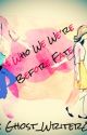 Who we were before fate by Ghost_Writer007