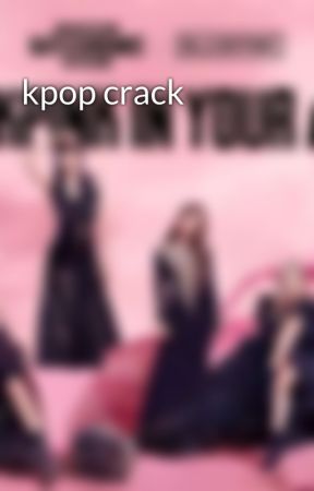 kpop crack by obsessed_blink