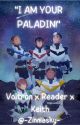 DISCONTINUED | "I AM YOUR PALADIN!" (Voltron x Reader x Keith) by -Zinniasky-