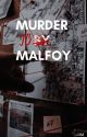 Murder to Malfoy - D.MALFOY by kalopsia_444